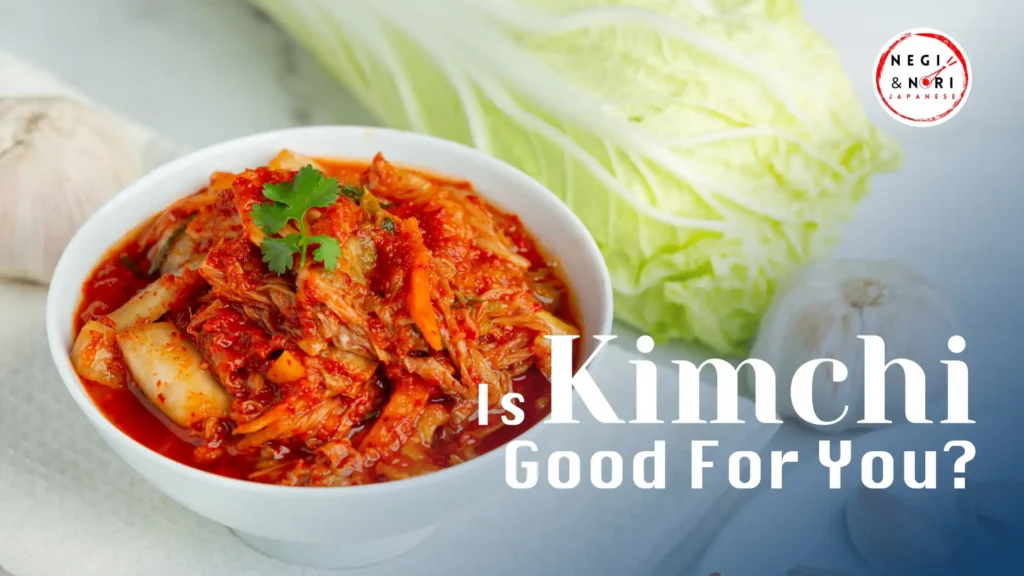 is Kimchi Good for You