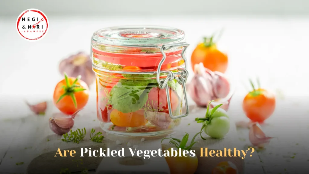 Are Pickled Vegetables Healthy