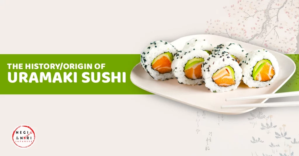 The History-Origin Of Uramaki Sushi