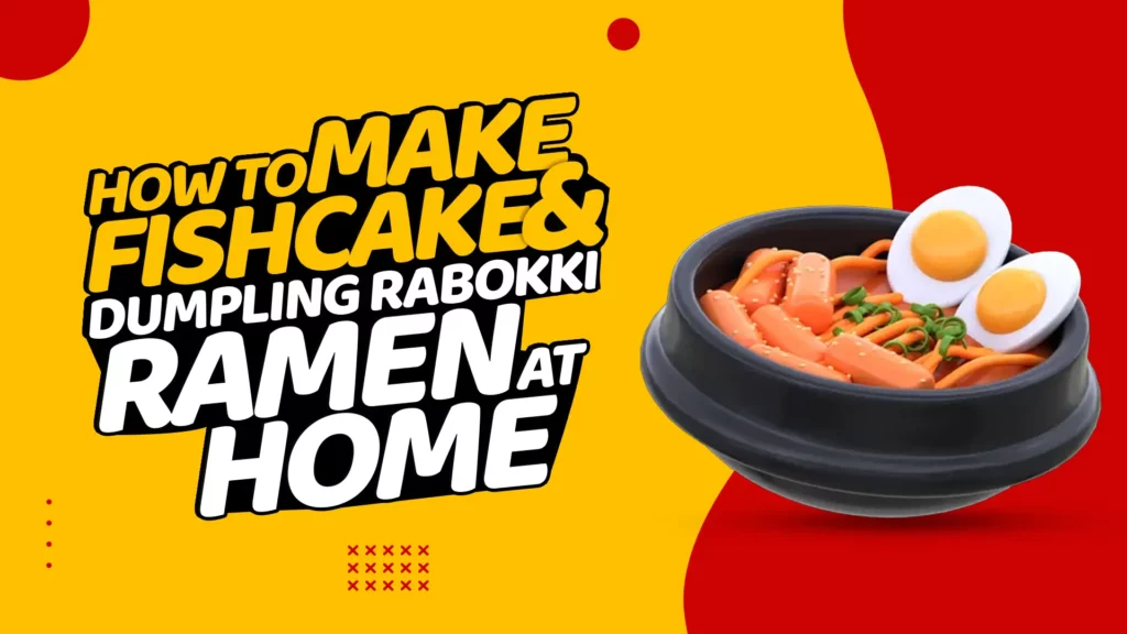 How to Make Fishcake and Dumpling Rabokki Ramen at Home