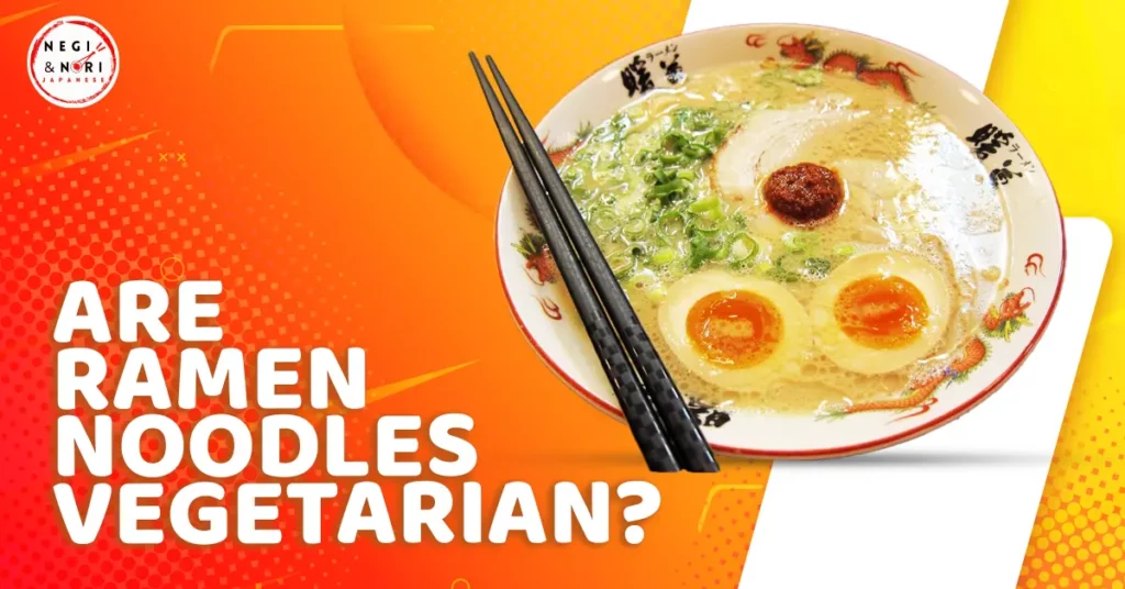Are Ramen Noodles Vegetarian