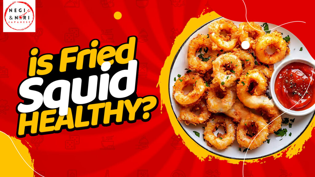Is Fried Squid Healthy