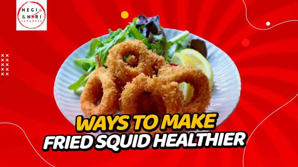 Ways to Make Fried Squid Healthier